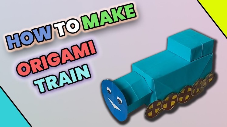 How To Make Train With Origami Paper Toys DIY Craft 3D