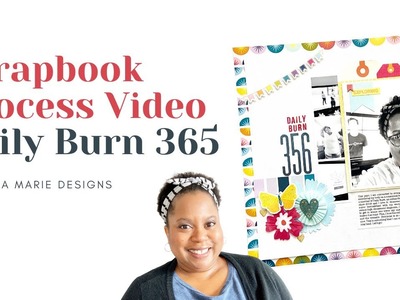 Scrapbook Process Video! Daily Burn 365 (I Messed Up the Title!)