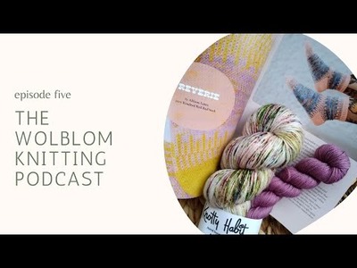 The Wolblom Knitting Podcast | Episode 5 | The new Pom Pom Magazine and finished Marzipan pullover