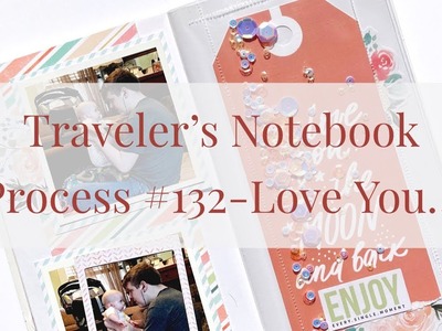 Traveler’s Notebook Process #132- Love You To The Moon And Back (Spiegelmom Scraps)(Cocoa Daisy)