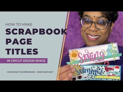Using Cricut Design Space to Make Scrapbook Page Titles