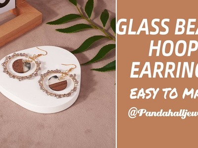 Handmade Hoop Earrings with Glass Beads | Pandahall DIY Tutorial
