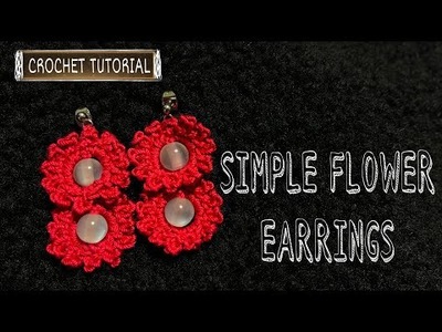 SIMPLE FLOWER EARRINGS | HOW TO CROCHET SIMPLE FLOWER EARRINGS | CROCHET TUTORIAL STEP BY STEP