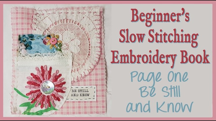Slow Stitch Tutorial | Page 1 | Be Still and Know | Beginner's Slow Stitching Embroidery