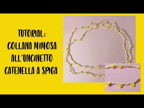 Tutorial: collana Mimosa all'uncinetto con catenella a spiga + *Messaggio IMPORTANTE*