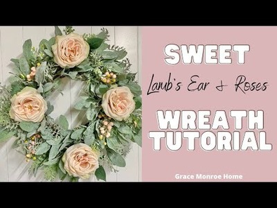 How to Make a Lamb's Ear & Roses Wreath - Farmhouse Style Wreath - Shabby Chic