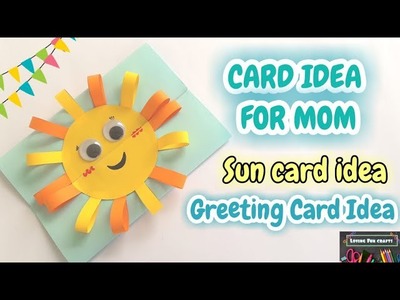 CARD IDEA FOR MOM | Sun Card Idea | Greeting Card Idea | Loving Fun Crafts.