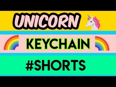 (Day 1) DIY unicorn keychain! ???????? #shorts #10daysunicorncraftchallenge #diy #unicorn