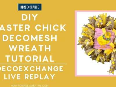 DIY Easter Chick Deco Mesh Wreath Tutorial | DecoExchange Live Replay