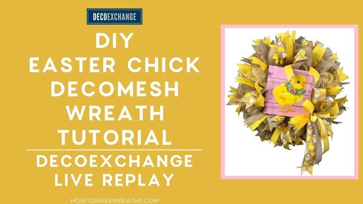 DIY Easter Chick Deco Mesh Wreath Tutorial | DecoExchange Live Replay