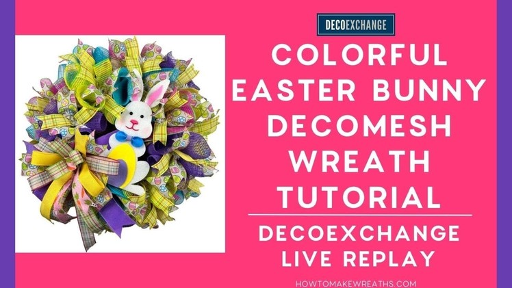 How To Make a Colorful Easter Bunny Deco Mesh Wreath | DecoExchange Live Replay