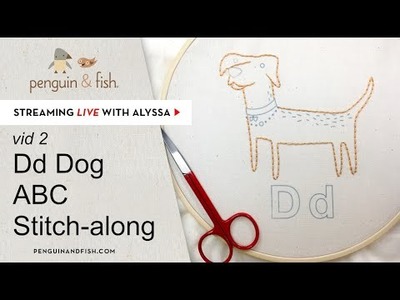 ABC Stitch Along Dd Dog embroidery - vid 2 - Live with Alyssa