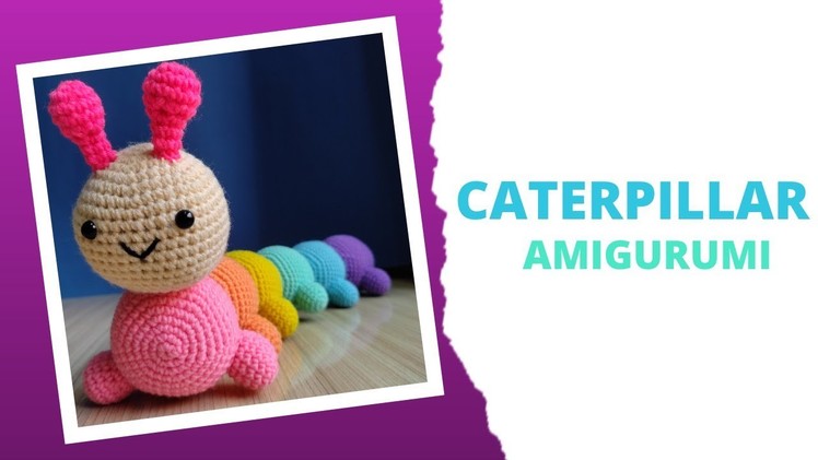 Crochet: Caterpillar Amigurumi || Easy Step-by-Step tutorial for Absolute Beginners