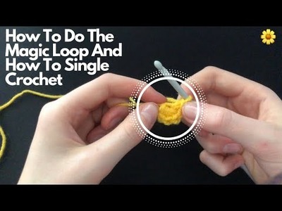 How To Do The Magic Loop And How To Single Crochet