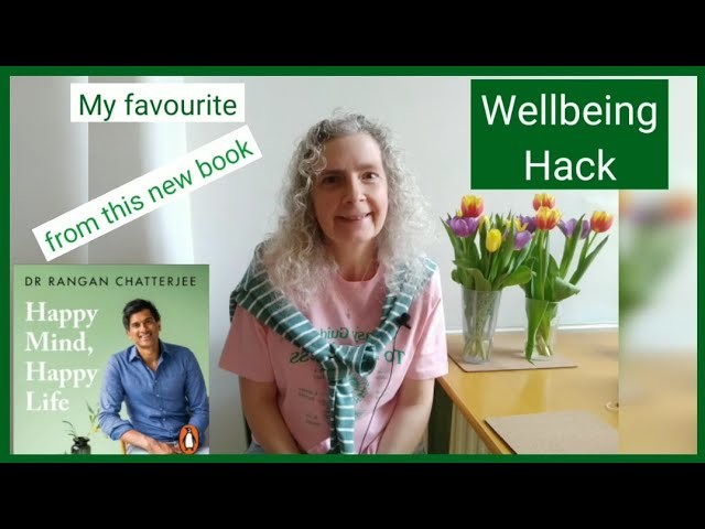 My favourite Wellbeing Hack from Dr Rangan Chatterjee's book - Happy Mind, Happy Life