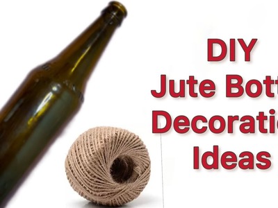 Easy and Simple Jute Rope Bottle Craft|Jute Bottle Decoration Ideas|Home Decor