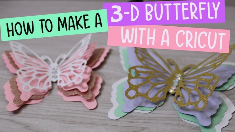3d Butterfly Paper Craft with Your Cricut Tutorial