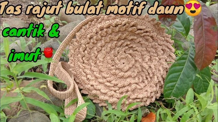 Cara merajut tas bulat motif daun sirsak.how to knit a round bag with a soursop leaf motif ????