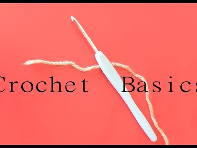 Crochet Basics : How to hold yarn, make chain, single crochet, double crochet and some general tips