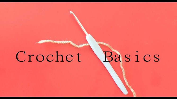 Crochet Basics : How to hold yarn, make chain, single crochet, double crochet and some general tips