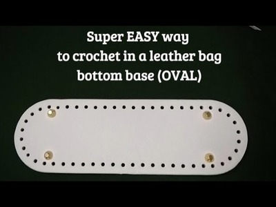 Super EASY WAY to crochet in a leather bag bottom base (OVAL)