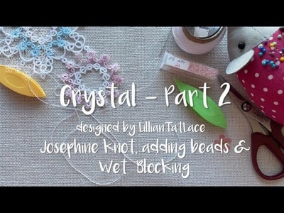 “Crystal” motif - Josephine knot, adding beads & Wet blocking (Part 2)