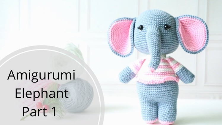 Amigurumi Elephant | Crochet Elephant Part 1 : Head, Trunk, Ears