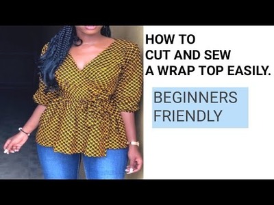 HOW TO CUT AND SEW A WRAP TOP(BEGINNERS FRIENDLY). SEW A WRAP TOP. DIY WRAP TOP WITH SLEEVE.