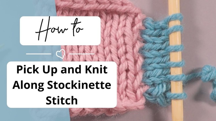 How to Pick Up and Knit Along Stockinette Stitch