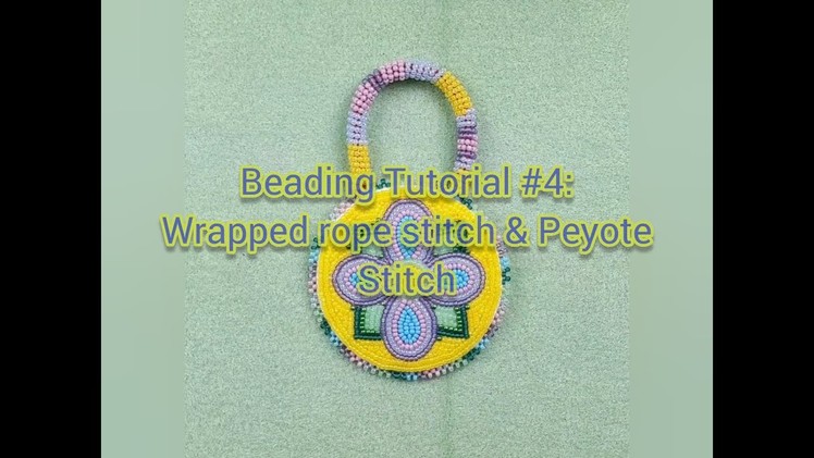 Beading Tutorial #4: Wrapped rope stitch & Peyote stitch