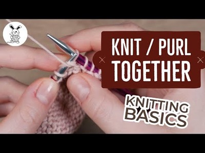 Knitting Basics - Knit. Purl Together