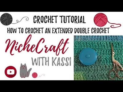 Easy Crochet Stitch Tutorial: How to crochet the Extended Double Crochet Stitch | NicheCraft