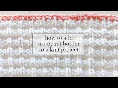 How to Add a Crochet Border to a Knit Project
