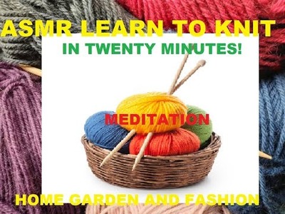 LEARN TO KNIT IN 20 MINUTES||CAST ON KNIT PURL CAST OFF STITCH IN ONE VIDEO||HOME GARDEN AND FASHION