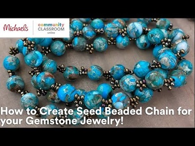 Online Class: How to Create Seed Beaded Chain for your Gemstone Jewelry! | Michaels