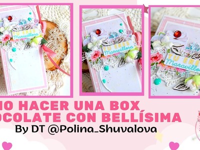 #tutorials  Box Chocolate con BELLÍSIMA by DT @Polina_ Shuvalova #scrapbooking