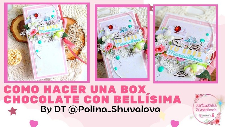 #tutorials  Box Chocolate con BELLÍSIMA by DT @Polina_ Shuvalova #scrapbooking