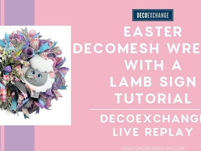 Easter Deco Mesh Wreath with a Lamb Sign Tutorial | DecoExchange Live Replay
