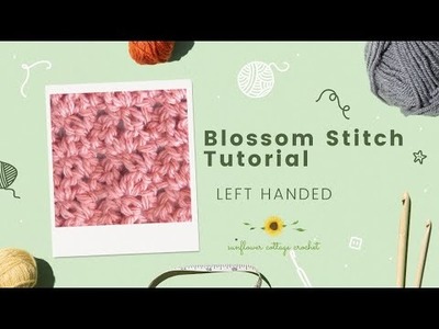 Learn to crochet the blossom stitch - left handed tutorial