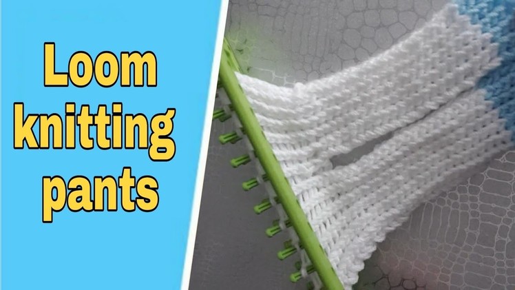 Loom knitting baby pants  @Loom knitting sweater-فن النسيج