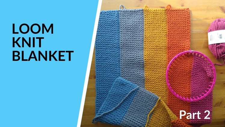 Part 2 Join Panels Using Loom | Loom Knit Rainbow Baby Blanket
