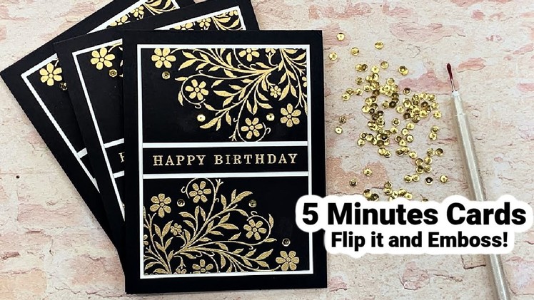 5 Minute Cards - Flip it and Emboss!