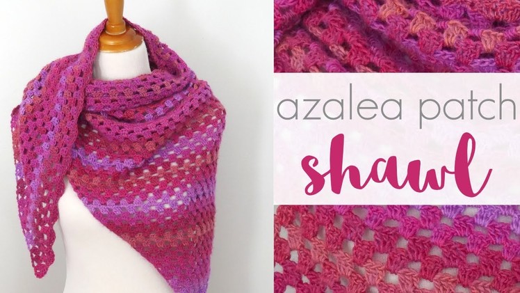 How To Crochet The Azalea Patch Shawl