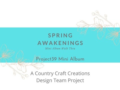 Spring Awakenings Mini Album Project Share for Country Craft Creations