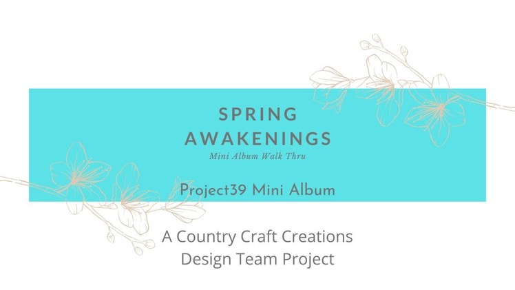 Spring Awakenings Mini Album Project Share for Country Craft Creations