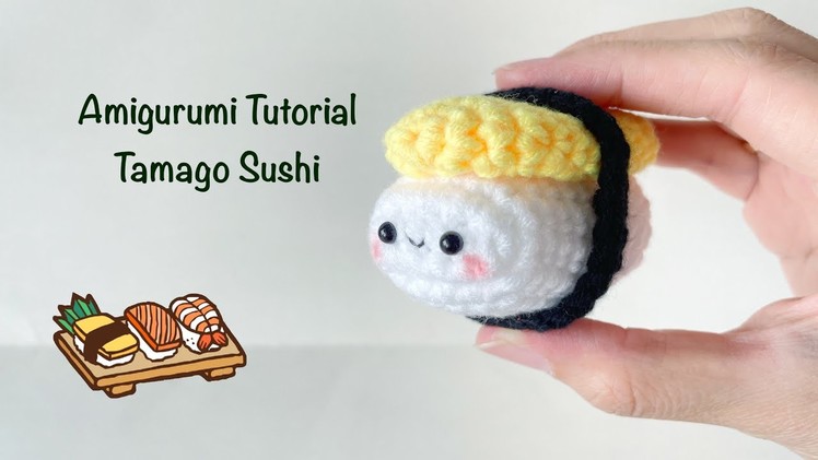 Crochet Amigurumi Tutorial Tamago Sushi | Step by Step | FREE PATTERN
