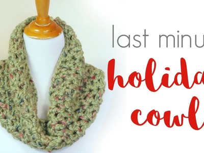 How To Crochet The Last Minute Holiday Cowl