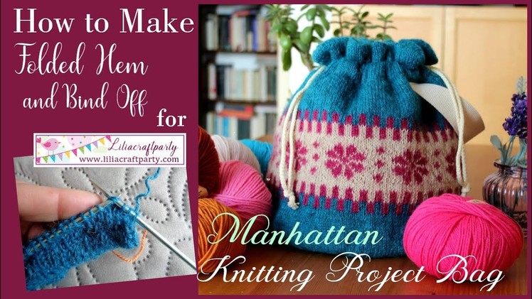 How to make Folded Hem and Bind Off for your Manhattan Knitting Project Bag