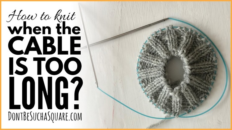 Is Your Circular Needle Too Long? | 3 tips | Knitting Magic Loop | Learning to Knit in the Round