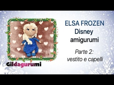 Elsa Frozen disney part 2, amigurumi crochet uncinetto